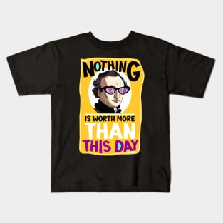 Nothing is worth more than this day. Kids T-Shirt